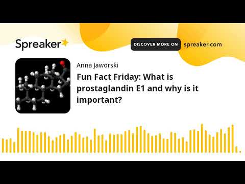 Fun Fact Friday: What is prostaglandin E1 and why is it important?