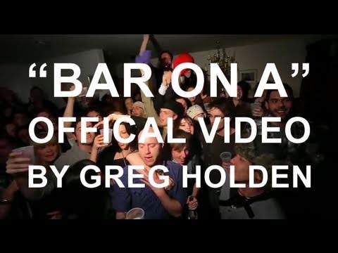 Greg Holden - Bar On A (Official Music Video)