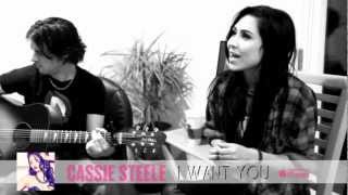 Cassie Steele - I Want You (Acoustic)