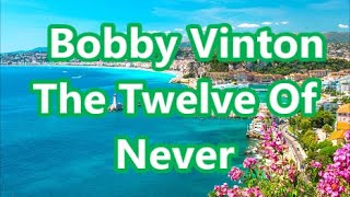 Bobby Vinton The Twelve Of Never    +   lyrics