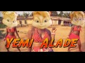 Yemi Alade Johnny Alvin And The Chipmunks Chipette Version