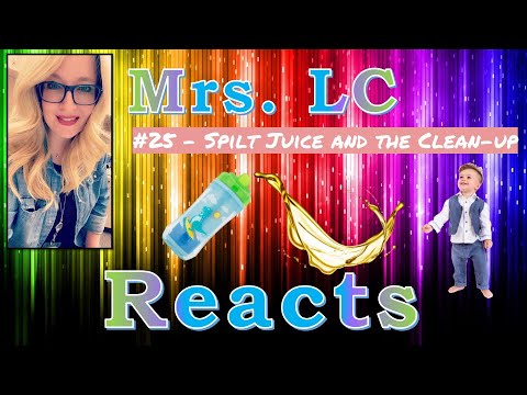 Mrs. LC Reacts #25 - Spilt Juice and the Clean-Up