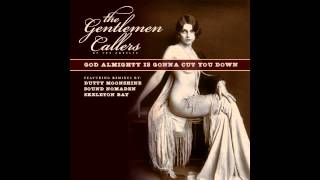 The Gentlemen Callers of LA  - God Almighty Is Gonna Cut You Down (Original)