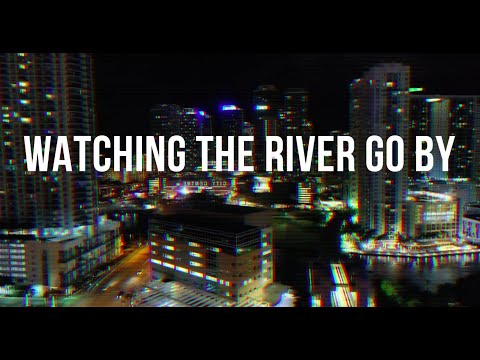 Watching The  River Go By Lyric Video