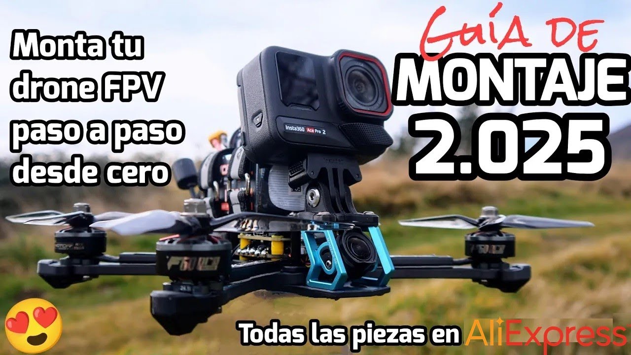 APRENDE A MONTAR UN DRONE FPV EN 2.025 PASO A PASO: ¡DESDE CERO HASTA VOLARLO! (PIEZAS ALIEXPRESS)