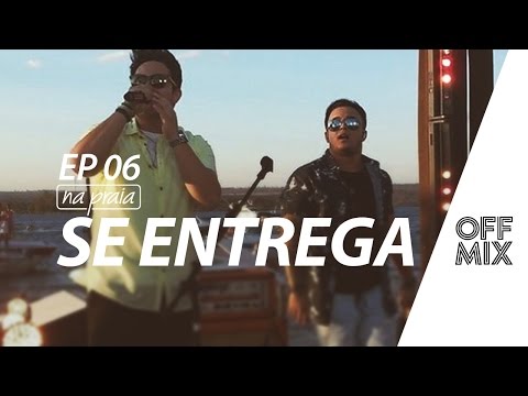 Se entrega - Matheus & Kauan - OffMix DVD 'Na Praia' Ep. 06