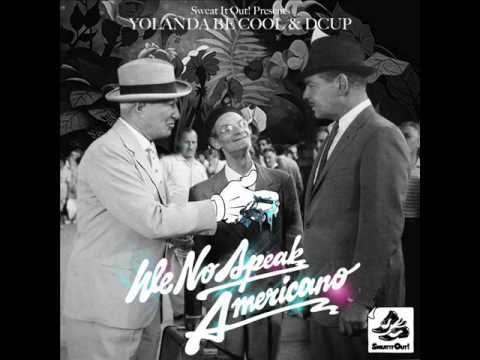 Yolanda Be Cool & Dcup - We No Speak Americano ( Dj Ls vs Damon Remix)