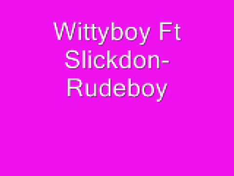 Wittyboy Ft Slickdon-Rudeboy