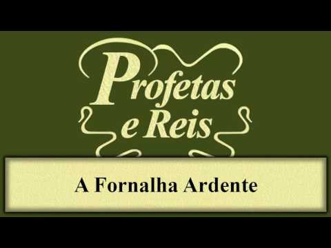 Profetas e Reis - Capítulo 41 - A Fornalha Ardente