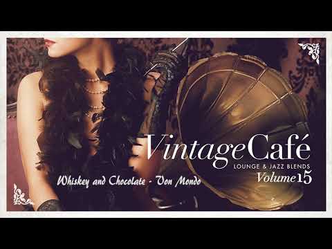 Whiskey and Chocolate - Von Mondo  VINTAGE CAFÉ VOL. 15