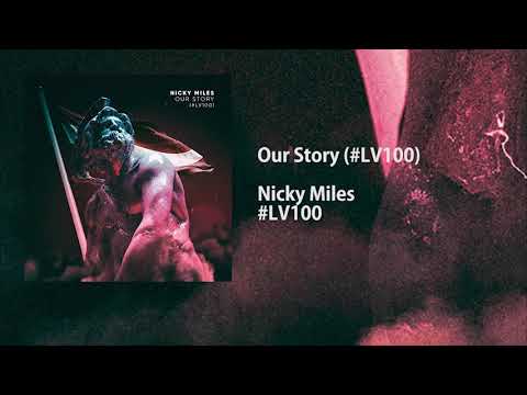 Nicky Miles - Our Story #LV100 [OUT NOW!]