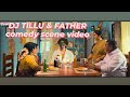 DJ TILLU FATHER Comedy Scene Video Djtillu Comedyvideo Subscribemychannel Funnyvideo Follow