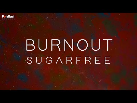 Sugarfree - Burnout (Official Lyric Video)
