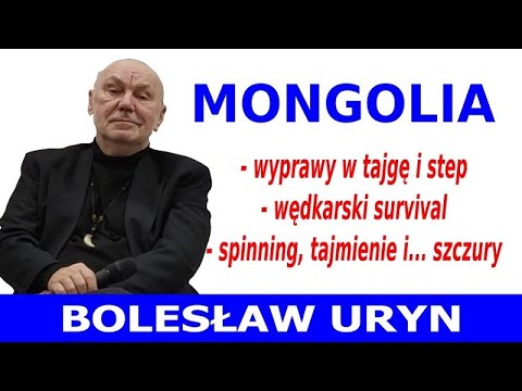 Mongolia - wyprawy w tajgę i step - Bolesław Uryn - spotkanie autorskie