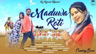 COMING SOON | MADUWA ROTI | Rahul Kumar | New Nagpuri Song 2023 | FT. Rx Rakesh & Ankita Bhengra
