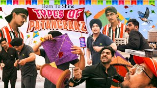 TYPES OF PATANGBAAZ || A FUNNY VIDEO || WE ARE BORN TO SHINE
