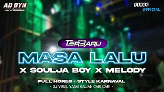 Download lagu DJ MASA LALU X SOULJA BOY X MELODY FULL HOREG DJ YANG KALIAN CARI CARI mp3