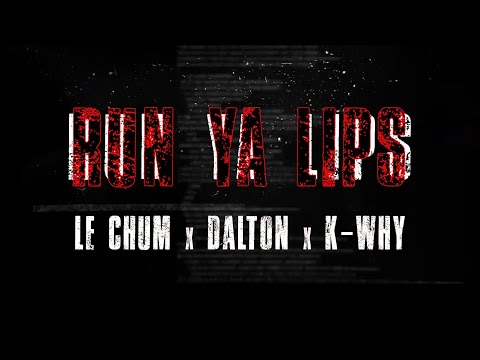 Run Ya Lips - Dalton ft. Le Chum et K-Why ( Vidéo lyrics officiel )