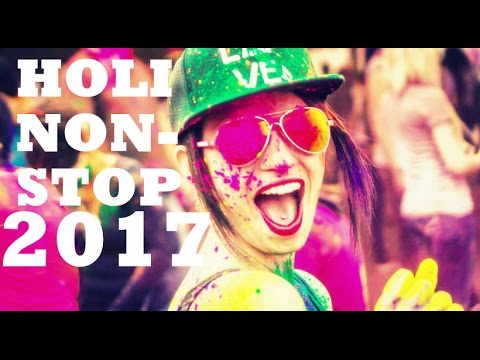 HOLI LATEST NONSTOP 2017 DJ REMIX SONGS / HOLI NONSTOP MASHUP BOLLYWOOD 2017 DJ MIXES