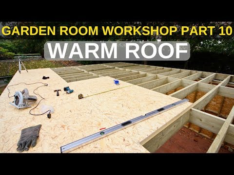Garden Room Workshop: Part 10. Warm roof
