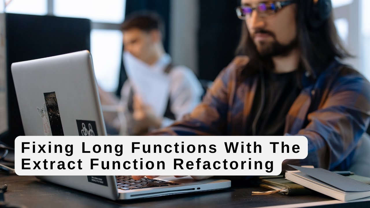 Fixing Long Functions With The Extract Function Refactoring
