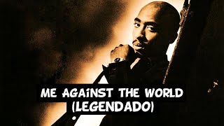 2Pac - Me Against the World [Legendado]