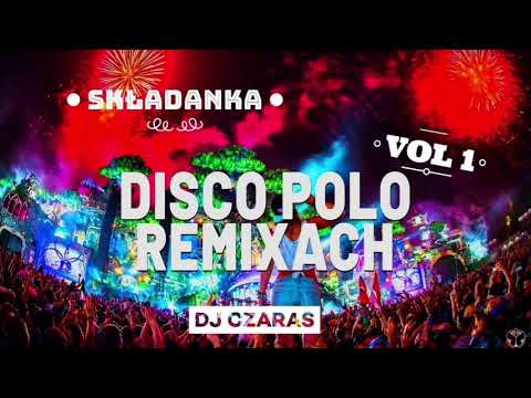 DJ CZARAS ❤ SKŁADANKA DISCO POLO W REMIXACH VOL 1 😎