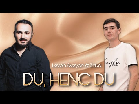 Levon Aveyan & Zaka - DU, HENC DU (Official Audio 2023)