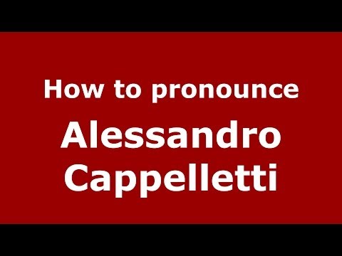 How to pronounce Alessandro Cappelletti (Italian/Italy)  - PronounceNames.com