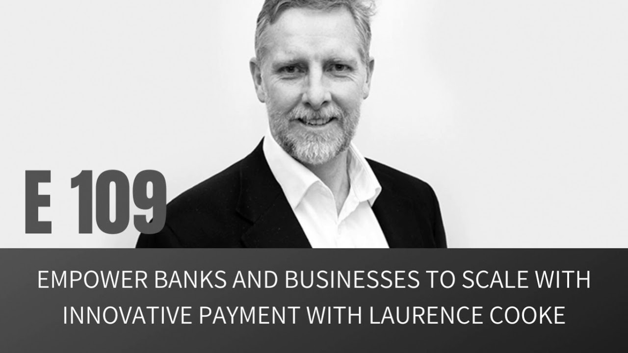 E109: Empower banks and businesses to scale with ... - YouTube