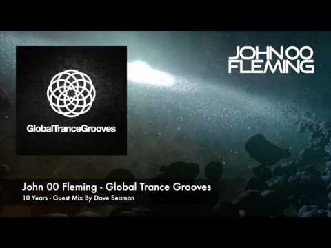 John 00 Fleming   Global Trance Grooves   10 Years   Guest Mix By Dave Seaman