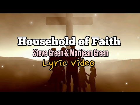 Household of Faith by Steve Green & Marijean Green (lyric video)