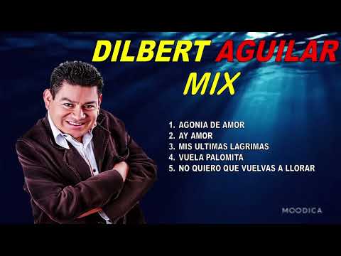 Dilbert Aguilar Mix - Lo mejor de Dilbert Aguilar y la tribu