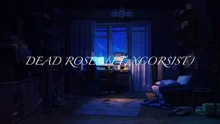 Dead Roses Ft. XCORSIST (Prod. Young Taylor)