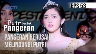 Download lagu PUTRI UNTUK PANGERAN - Pangeran Berusaha Melindungi Putri | 20 Juli 2020 mp3