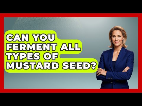 Can You Ferment All Types Of Mustard Seed? - The Recovery Kitchen