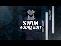 swim - chase atlantic [edit audio] | (tiktok version) | (Mash-up)