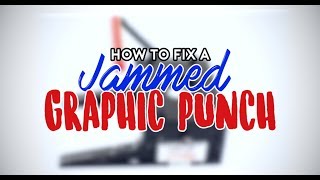 How to Fix a Jammed Graphic Punch