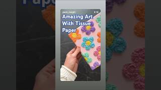 Tissue Paper Art: The Most Satisfying DIY Crafts