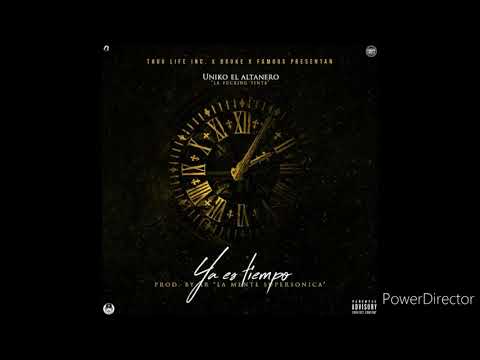 Uniko El Altanero - Ya Es Tiempo