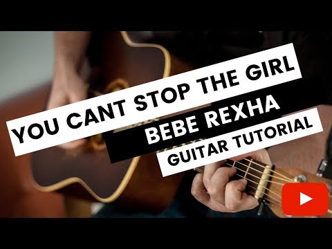 You Cant Stop The Girl Bebe Rexha Guitar Tutorial // Guitar Lesson Bebe Rexha // How To Play