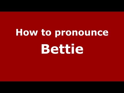 How to pronounce Bettie