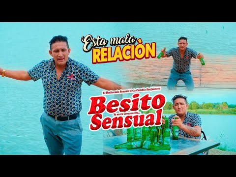 Esta Mala Relación - Besito Sensual / VIDEO CLIP OFICIAL