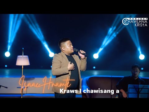 Isaac Hnamte - Kraws I chawi sang a |Project Chawlhna Krista