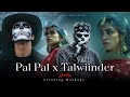 Pal Pal X Talwiinder Nonstop Trending Mashups Afusic X Haseen Echo Vibes