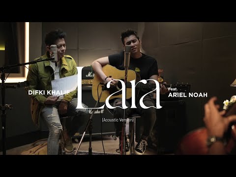 Difki Khalif - Lara (Acoustic Version) Feat. Ariel NOAH