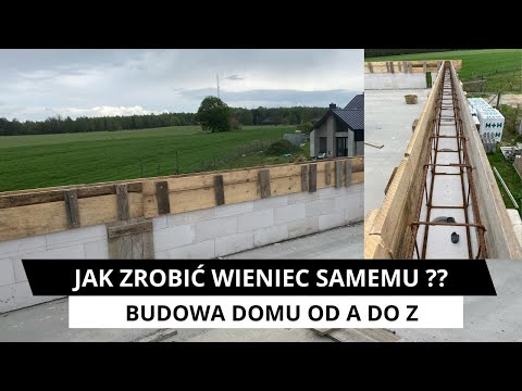 Jak samemu zrobić szalowanie wieńca. Krok po kroku. Budowa domu systemem gospodarczym