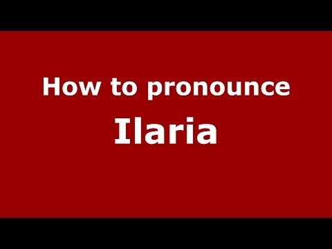 How to pronounce Ilaria (Italian/Italy) - PronounceNames.com