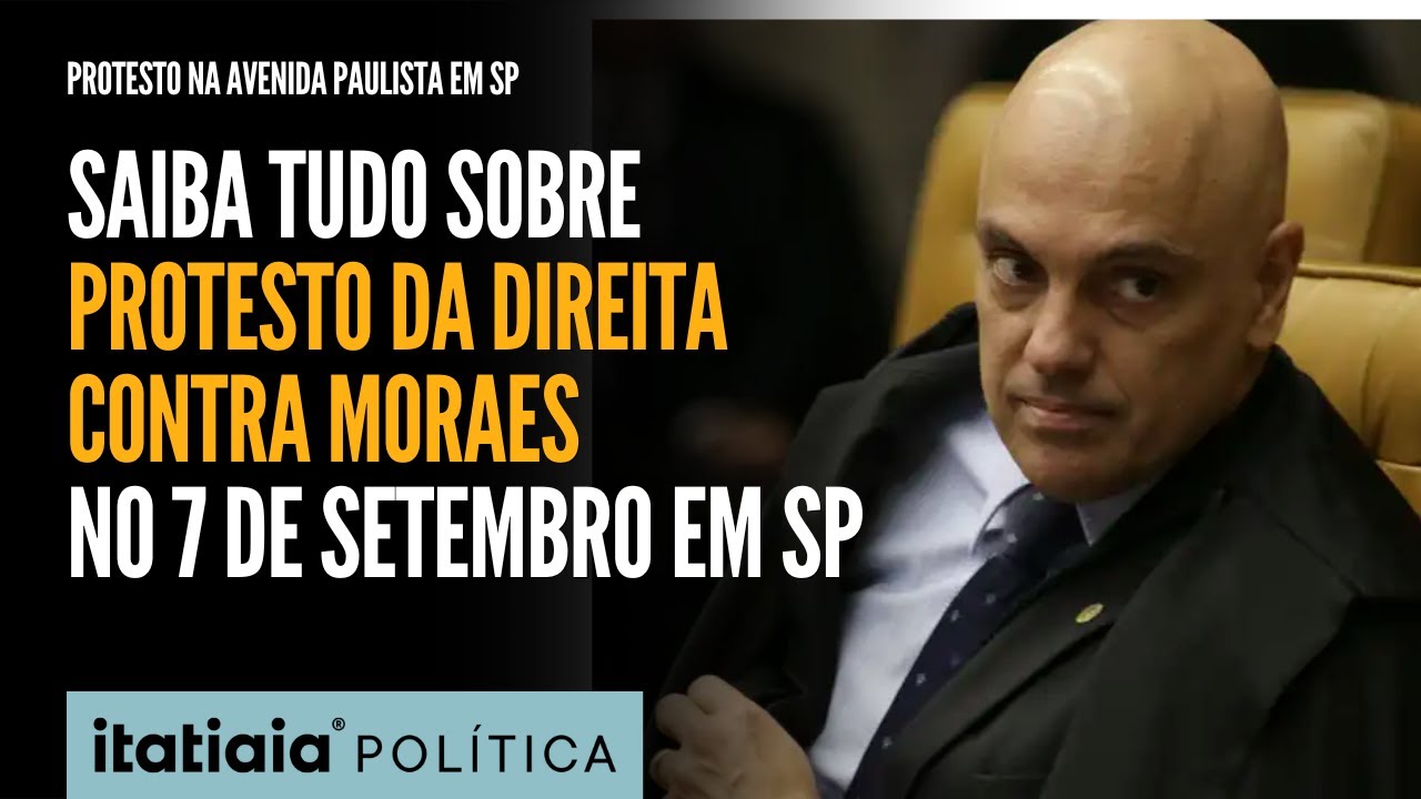 7 DE SETEMBRO: DIREITA PLANEJA PROTESTO CONTRA ALEXANDRE DE MORAES NA AVENIDA PAULISTA EM SP