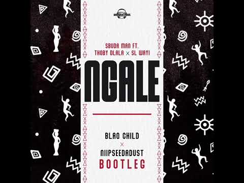 Sbuda Man Feat. Thoby Dlala & SL Wayi - Ngale (Blaq Child & Niipseedadust  Bootleg)